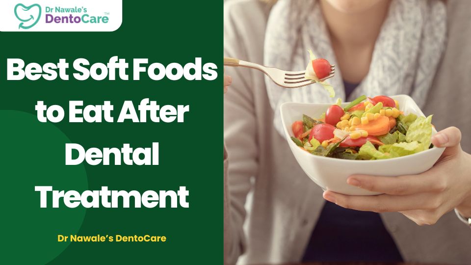Best Soft Foods to Eat After Dental Treatment