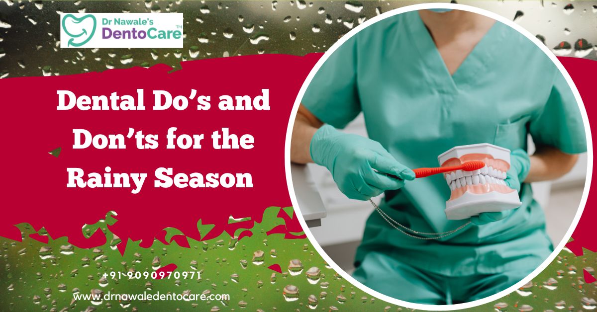 Dental Do’s and Don’ts for the Rainy Season – What Every Family Should Know in Chhatrapati Sambhajinagar (Aurangabad)