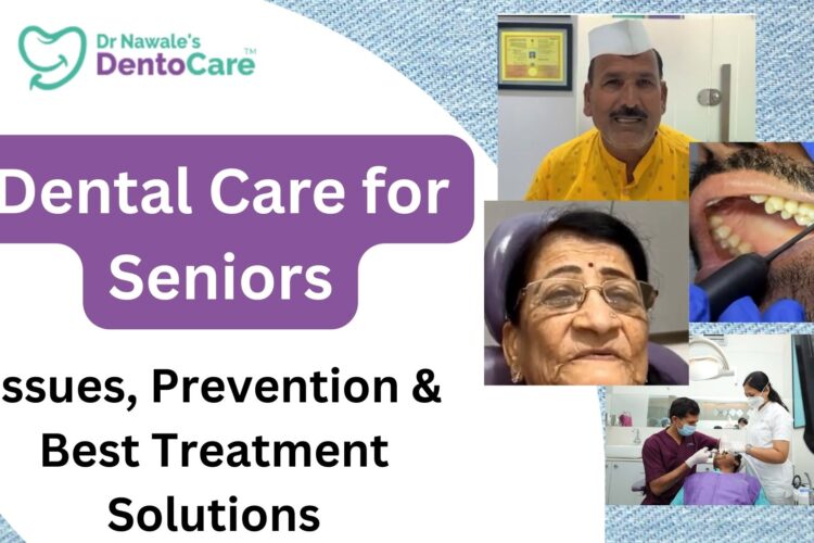 Dental Care for Seniors Issues, Prevention & Best Treatment Solutions at Dr Nawale’s DentoCare, Chhatrapati Sambhajinagar Aurangabad