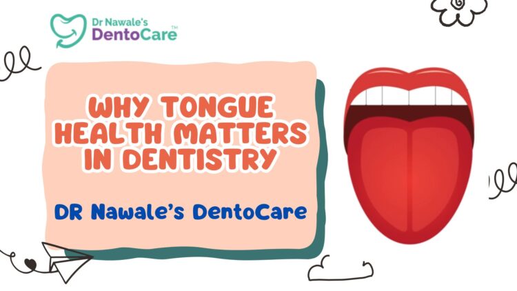 Why Tongue Health Matters in Dentistry - Dentist in Chh Sambhajinagar