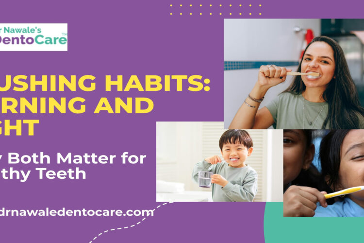 Brushing Habits: Morning and Night – Why Both Matter - Dentist in chh sambhajinagar