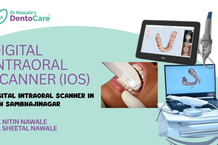 Digital Intraoral Scanner Transforming Dental Care in Chhatrapati Sambhajinagar (Aurangabad)
