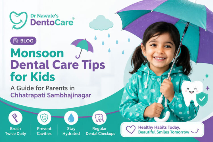 Monsoon Dental Care Tips for Kids: A Guide for Parents in Chhatrapati Sambhajinagar