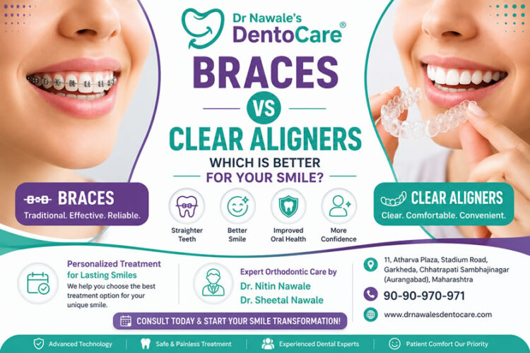 Braces vs clear aligners at Dr Nawale’s DentoCare in Chhatrapati Sambhajinagar